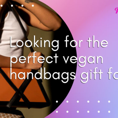 Looking for the perfect vegan handbags gift for her?